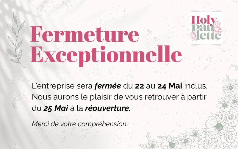  l'entreprise est fermée du 22 au 24 mai